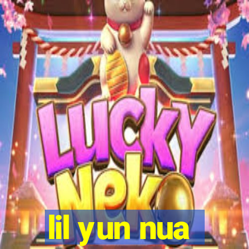 lil yun nua